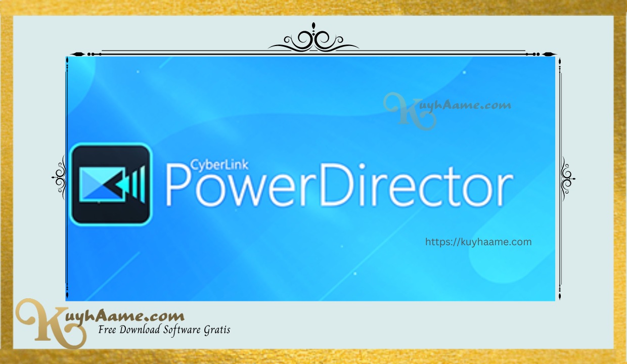 Cyberlink PowerDirector Kuyhaa With Crack Download [Terbaru]