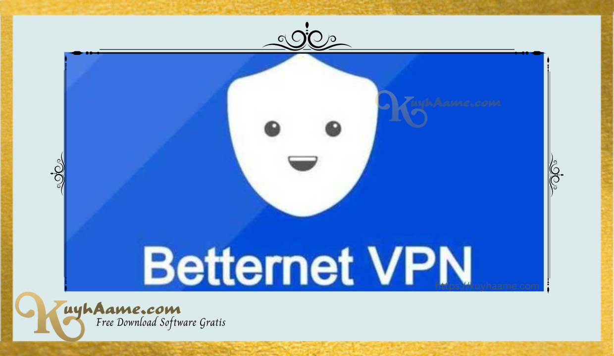 Betternet Premium Vpn Kuyhaa With Crack Download [Terbaru]