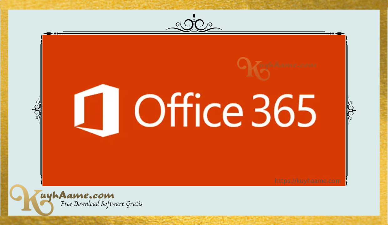 Download Office 365 Kuyhaa Full Crack Aktivasi [Terbaru]