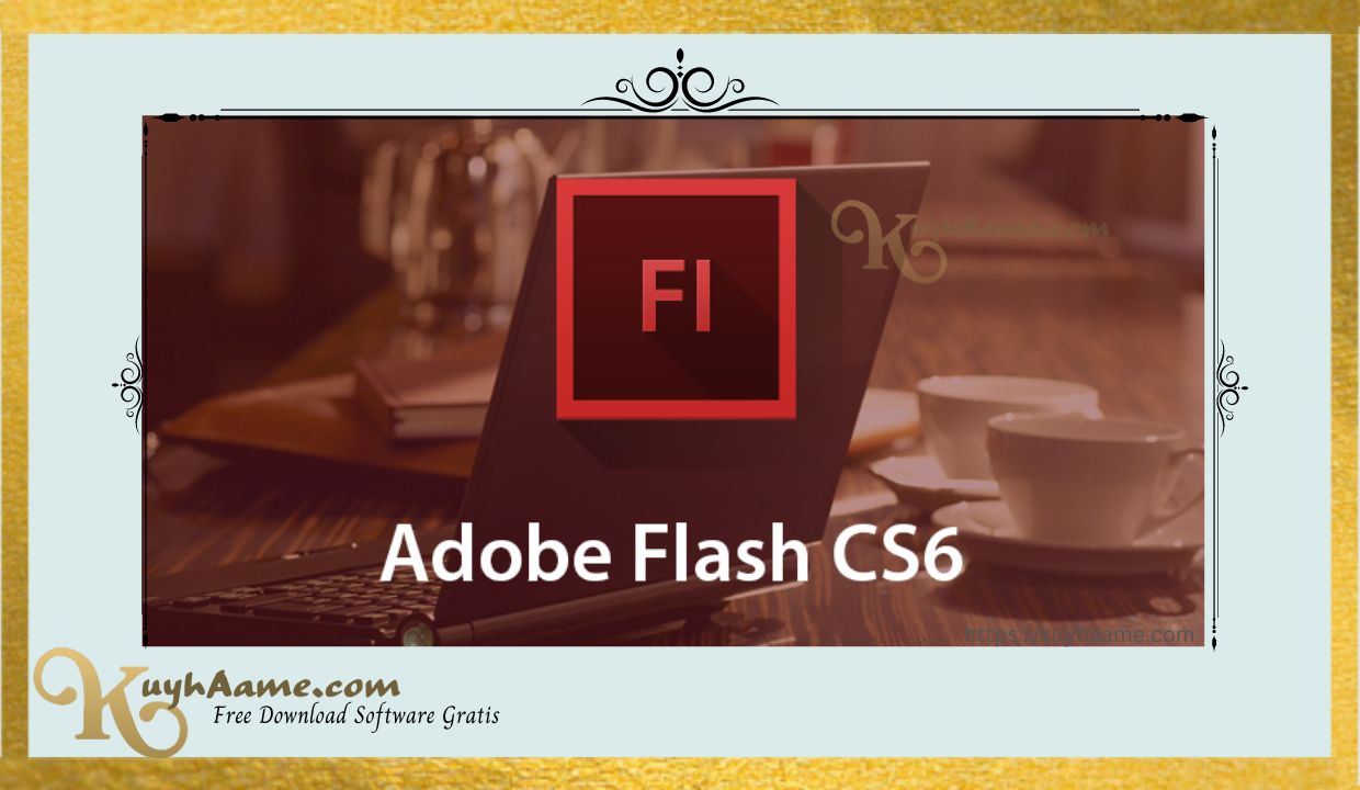 Adobe Flash CS6 Activator Kuyhaa With Crack Download [Terbaru]