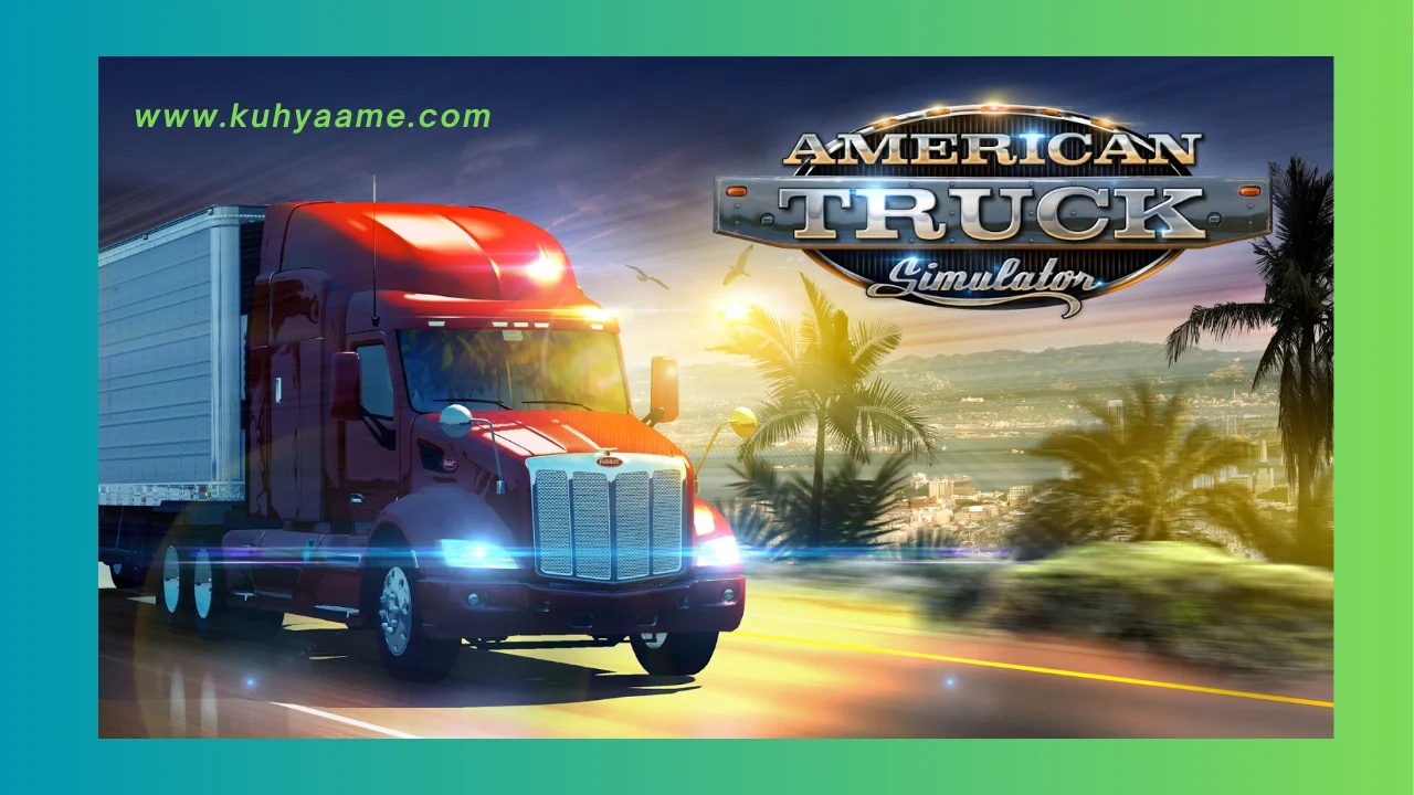 American Truck Simulator Latest Download 2024