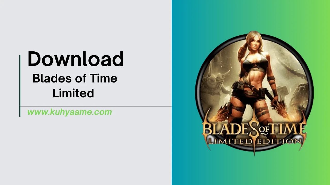 _Blades of Time Limited Download 2024