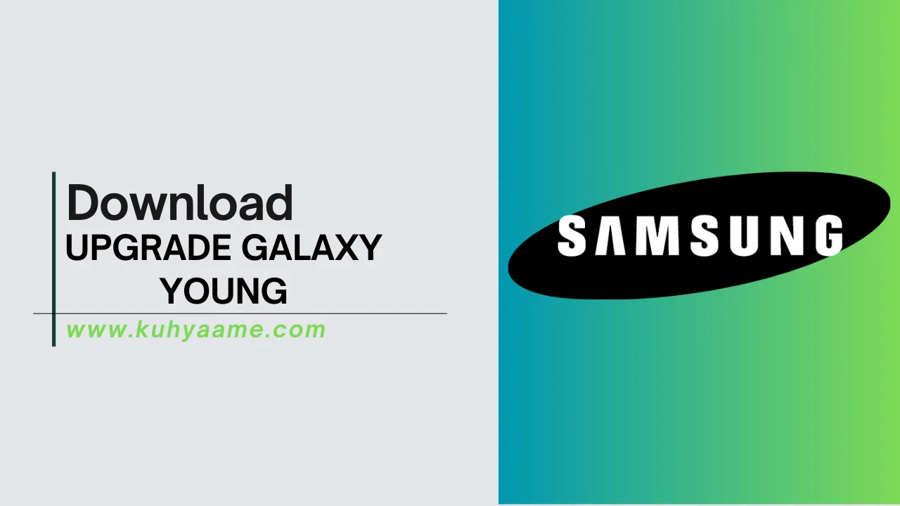 UPGRADE GALAXY YOUNG Download 2024